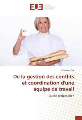 De la gestion des conflits et coordination d'une équipe de travail