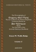 The Chronography of Gregory Ab?'l Faraj The son of Aaron, the Hebrew Physician Commonly Known as Bar Hebraeus Being The First Part of His Political History of the World (Volume 2)