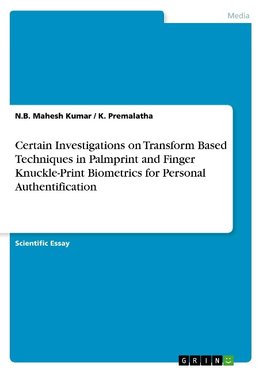 Certain Investigations on Transform Based Techniques in Palmprint and Finger Knuckle-Print Biometrics for Personal Authentification