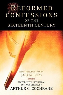 Reformed Confessions of the 16th Century