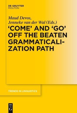 'COME' and 'GO' off the Beaten Grammaticalization Path