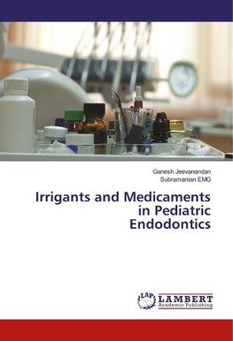 Irrigants and Medicaments in Pediatric Endodontics