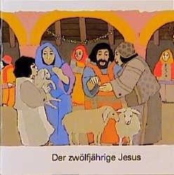 Was uns die Bibel erzählt / Der zwölfjährige Jesus