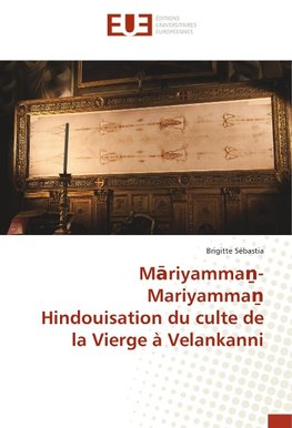 Mariyamma¿-Mariyamma¿ Hindouisation du culte de la Vierge à Velankanni