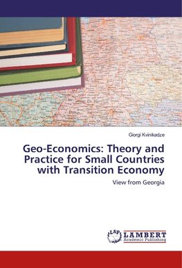 Geo-Economics: Theory and Practice for Small Countries with Transition Economy