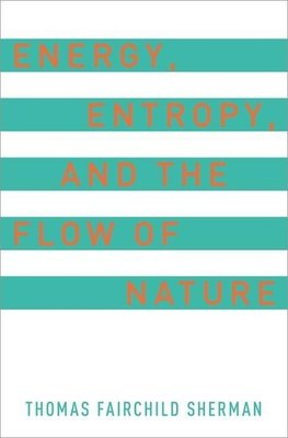 Energy, Entropy, and the Flow of Nature