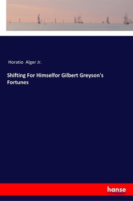 Shifting For Himselfor Gilbert Greyson's Fortunes
