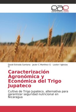 Caracterización Agronómica y Económica del Trigo Jupateco
