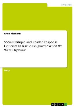Social Critique and Reader Response Criticism In Kazuo Ishiguro's "When We Were Orphans"