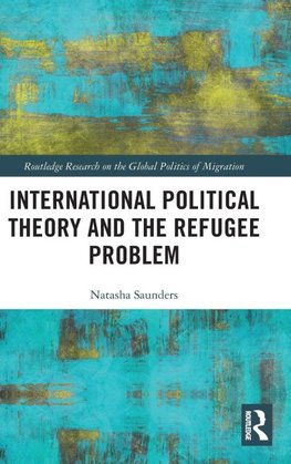 International Political Theory and the Refugee Problem