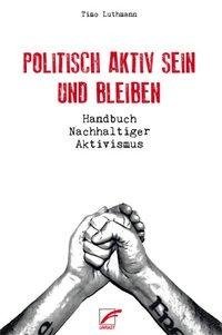 Politisch aktiv sein und bleiben