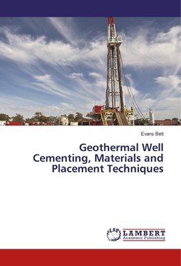 Geothermal Well Cementing, Materials and Placement Techniques