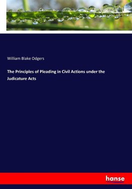 The Principles of Pleading in Civil Actions under the Judicature Acts