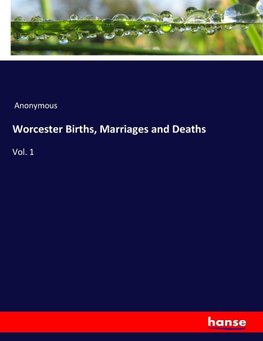 Worcester Births, Marriages and Deaths