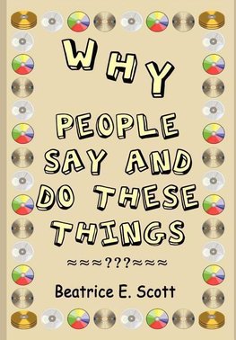 Why People Say and Do These Things