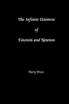 The Infinite Universe of Einstein and Newton