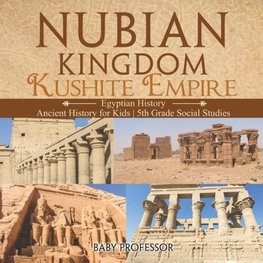 Nubian Kingdom - Kushite Empire (Egyptian History) | Ancient History for Kids | 5th Grade Social Studies
