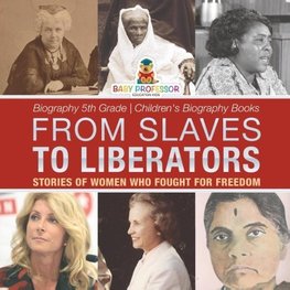 From Slaves to Liberators