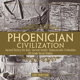 Phoenician Civilization - Ancient History for Kids | Ancient Semitic Thalassocratic Civilization | 5th Grade Social Studies
