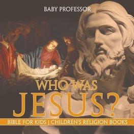 Who Was Jesus? Bible for Kids | Children's Religion Books