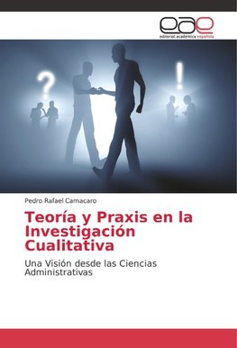 Teoría y Praxis en la Investigación Cualitativa