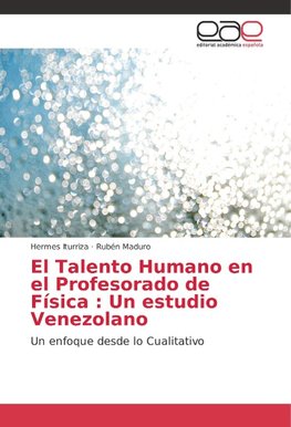 El Talento Humano en el Profesorado de Física : Un estudio Venezolano