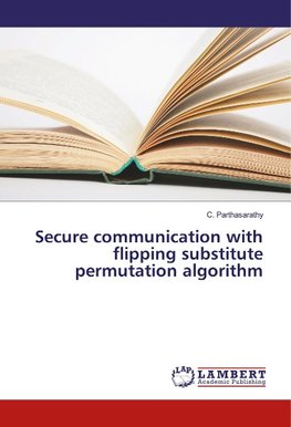 Secure communication with flipping substitute permutation algorithm