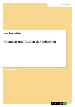 Chancen und Risiken der Leiharbeit