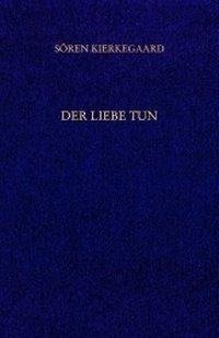 Der Liebe Tun. Gesammelte Werke und Tagebücher. 19. Abt. Bd. 14