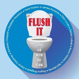 Flush It and Go with the Flow