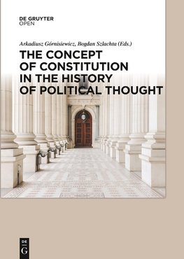 The Concept of Constitution in the History  of Political Thought