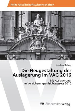 Die Neugestaltung der Auslagerung im VAG 2016
