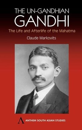 The Un-Gandhian Gandhi