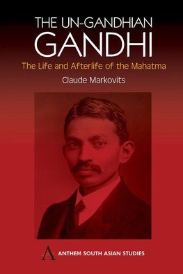 The Un-Gandhian Gandhi