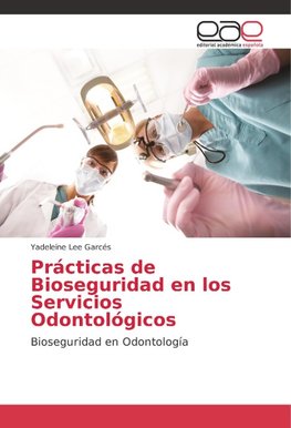 Prácticas de Bioseguridad en los Servicios Odontológicos