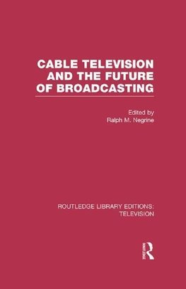 Cable Television and the Future of Broadcasting
