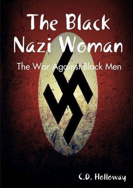 The Black Nazi Woman; The War Against Black Men