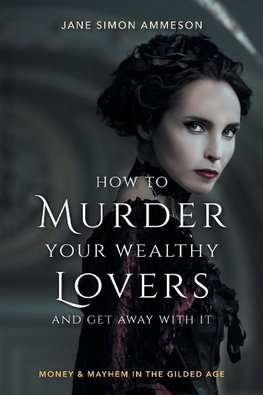 How to Murder Your Wealthy Lovers and Get Away with It