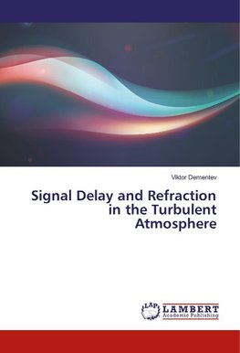 Signal Delay and Refraction in the Turbulent Atmosphere