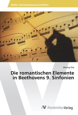 Die romantischen Elemente in Beethovens 9. Sinfonien