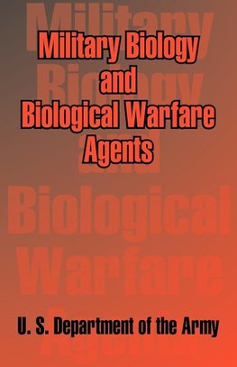 Military Biology and Biological Warfare Agents