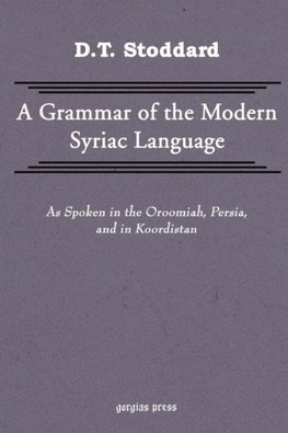 Grammar of Modern Syriac Language as Spoken in Oroormiah, Persia, and in Koordistan