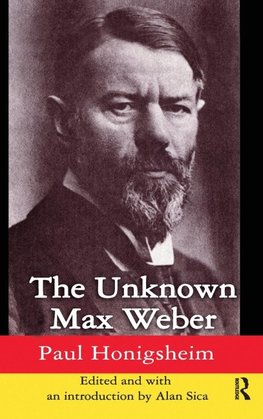 The Unknown Max Weber