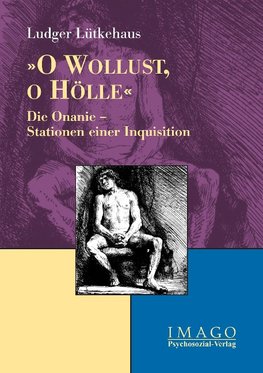 'O Wollust, o Hölle'