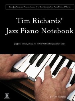 Tim Richard's Jazz Piano Notebook - Volume 3 of Scot Ranney's "Jazz Piano Notebook Series"