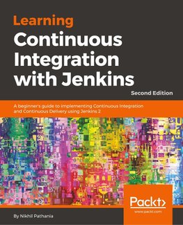 Learning Continuous Integration with Jenkins - Second Edition