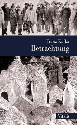 Kafka, F: Betrachtung