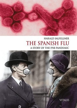 Salfellner, H: Spanish Flu (Die Spanische Grippe)