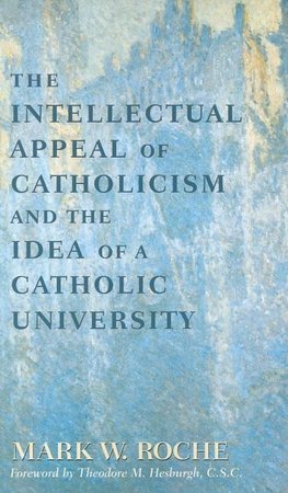 Roche, M:  The Intellectual Appeal of Catholicism and the Id