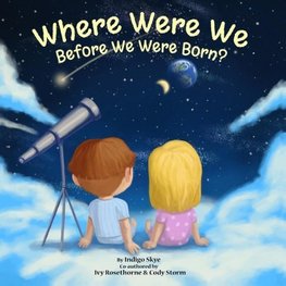 Where Were We Before We Were Born?